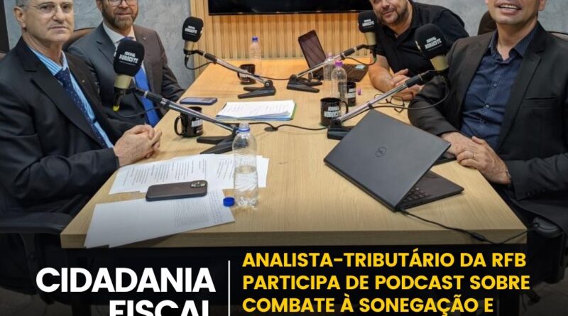 ANALISTA-TRIBUTÁRIO DA RFBPARTICIPA DE POSDCAST SOBRECOMBATE À SONEGAÇÃO E IMPORTÂNCIA DA CIDADANIA